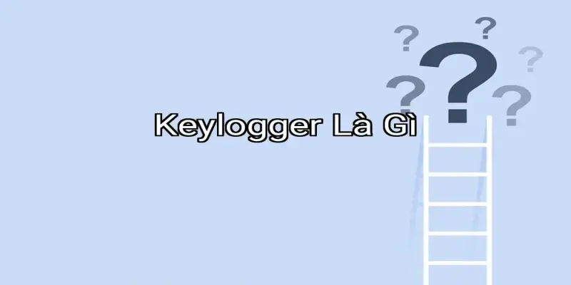 Keylogger Là Gì