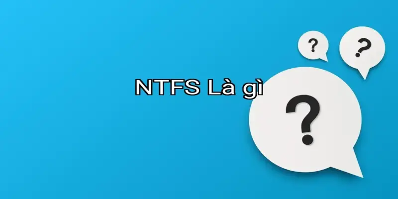 NTFS Là gì