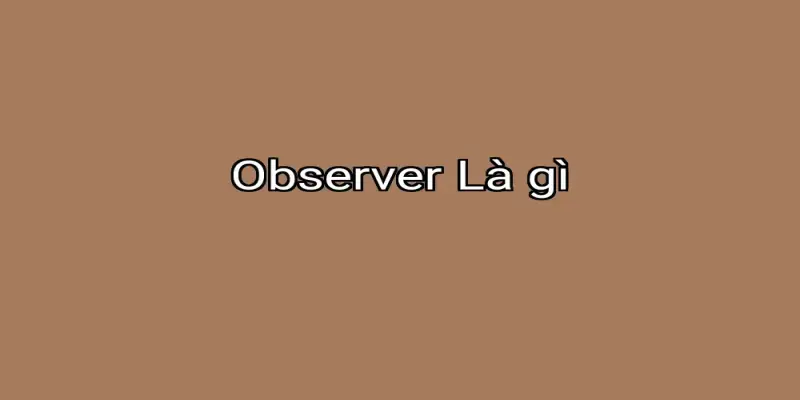 Observer Là gì