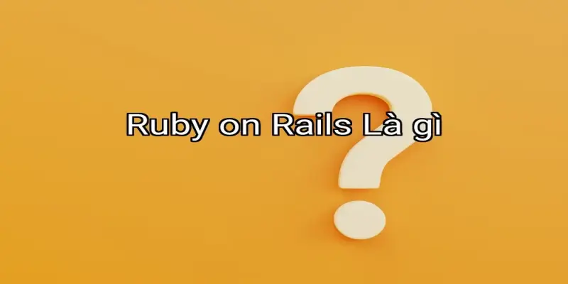 Ruby on Rails Là gì