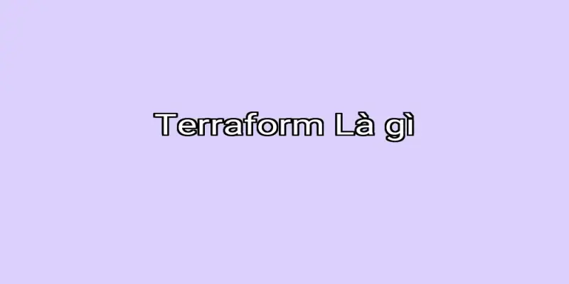 Terraform Là gì