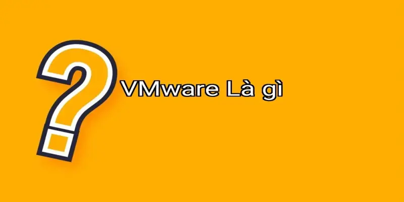 VMware Là gì