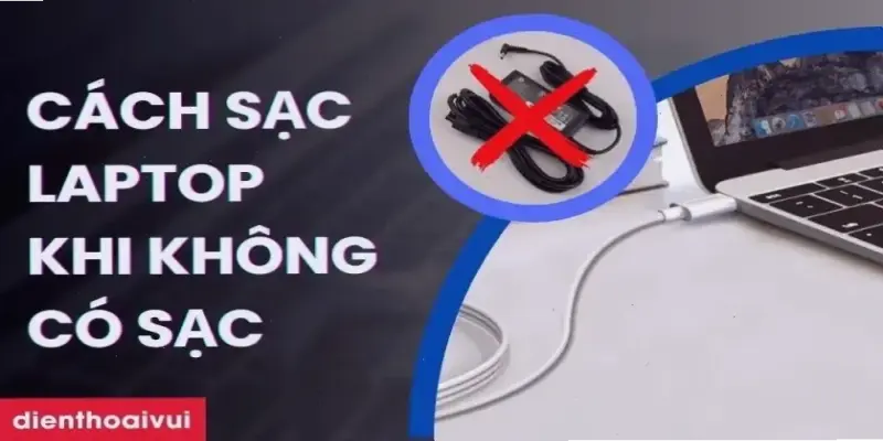 Cách sạc laptop khi không có sạc: Mẹo cứu cánh khẩn cấp