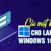 Bảo vệ máy tính: Hướng dẫn cách cài mật khẩu máy tính Windows 11, 10