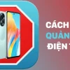 Bí quyết chặn quảng cáo trên điện thoại OPPO hiệu quả 2026