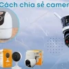 Cách Chia Sẻ Camera Imou Cho Người Thân và Bạn Bè Đơn Giản