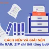 Cách giải nén file zip và rar nhanh chóng trên máy tính