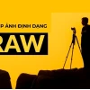 File RAW là gì? Phân biệt Ảnh RAW và JPEG, đâu là lựa chọn phù hợp?