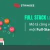 Full Stack là gì? Lộ trình trở thành Lập trình viên Full Stack chuyên nghiệp