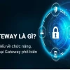 Gateway là gì? Khám phá vai trò và các loại cổng mạng phổ biến