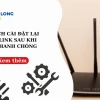 Hướng dẫn Reset Wifi Về Mặc Định Nhanh Chóng