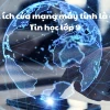 Lợi ích của mạng máy tính và tầm quan trọng trong cuộc sống 2026