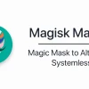 Magisk APK: Hướng dẫn cài đặt và quản lý quyền Root không hệ thống năm 2026