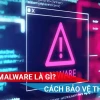 Malware là gì? Hướng dẫn nhận biết và phòng chống hiệu quả