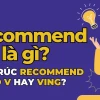 Recommend là gì? Giải mã ý nghĩa và cách dùng chuẩn nhất
