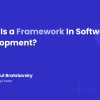 Software Framework là gì? Hướng dẫn chi tiết từ A-Z cho người mới bắt đầu 2026