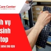 Vệ Sinh Laptop Đúng Cách Để Tăng Tuổi Thọ Thiết Bị