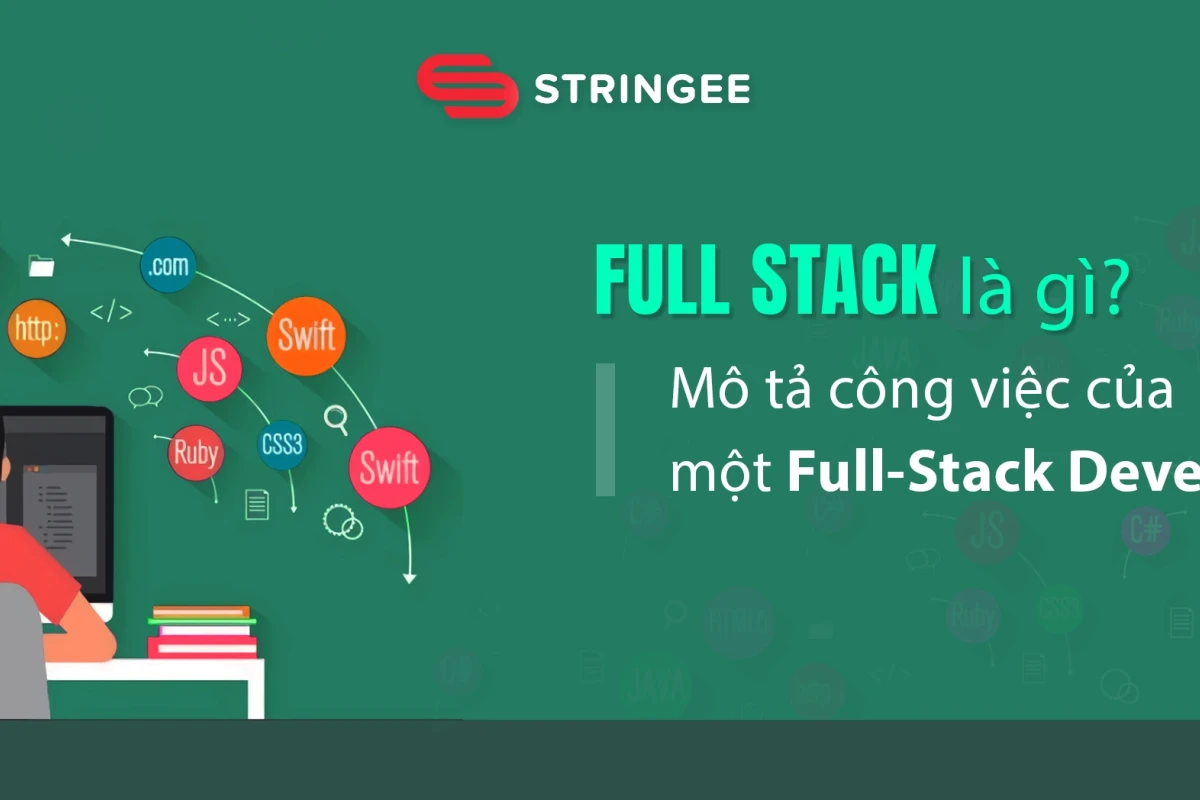 Full Stack là gì? Lộ trình trở thành Lập trình viên Full Stack chuyên nghiệp