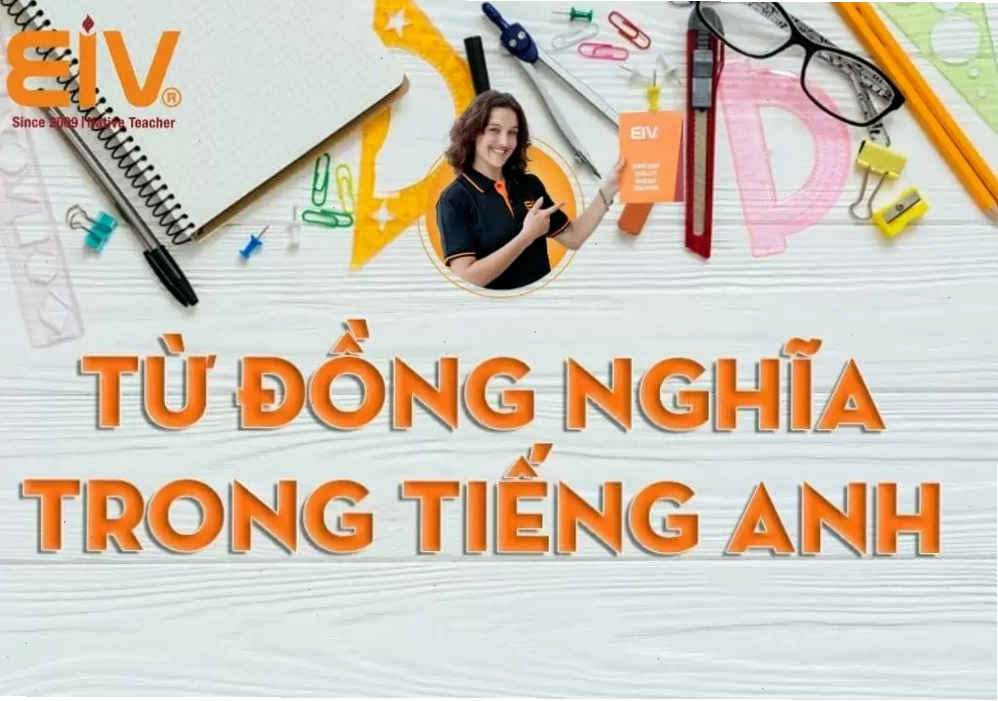 99+ cặp từ đồng nghĩa phổ biến trong tiếng Anh