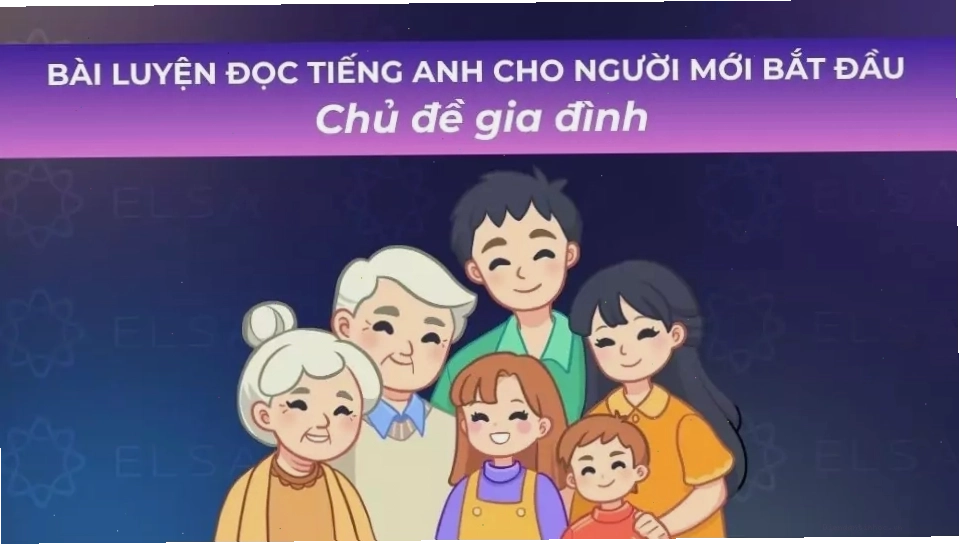 Bài luyện đọc tiếng Anh chủ đề gia đình giúp cải thiện phát âm
