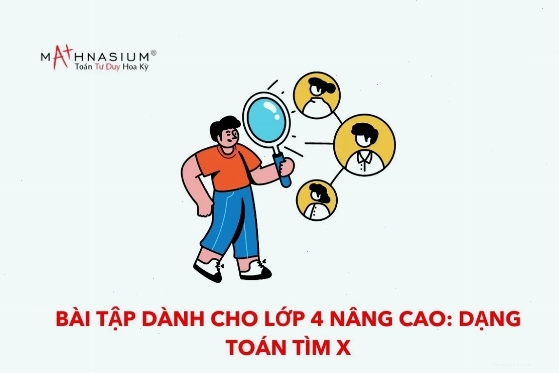 Bài tập toán lớp 4 dạng tính, tìm x và y yêu cầu tư duy logic