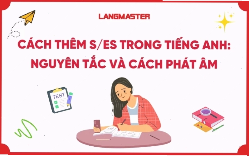 Cách thêm s/es vào động từ trong thì hiện tại đơn