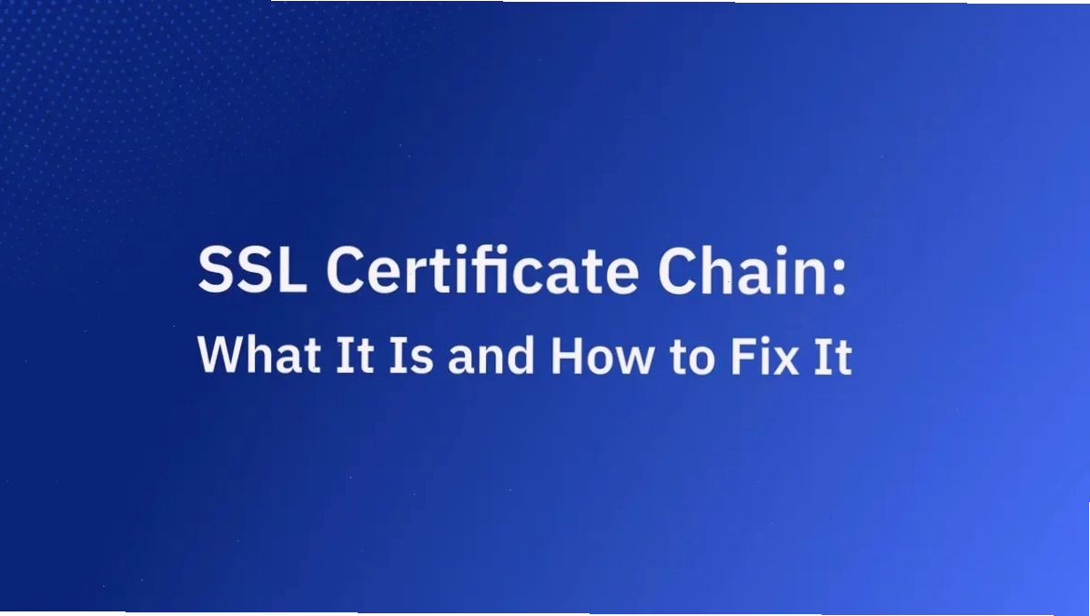 Cẩm nang chi tiết về cách khắc phục lỗi chuỗi chứng chỉ SSL