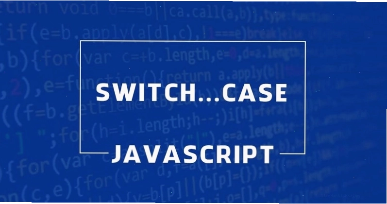 Cấu trúc switch case trong JavaScript