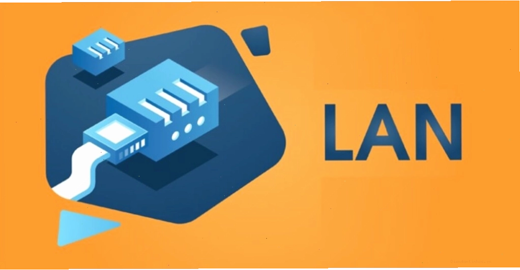 Hệ thống mạng LAN là gì và cách triển khai