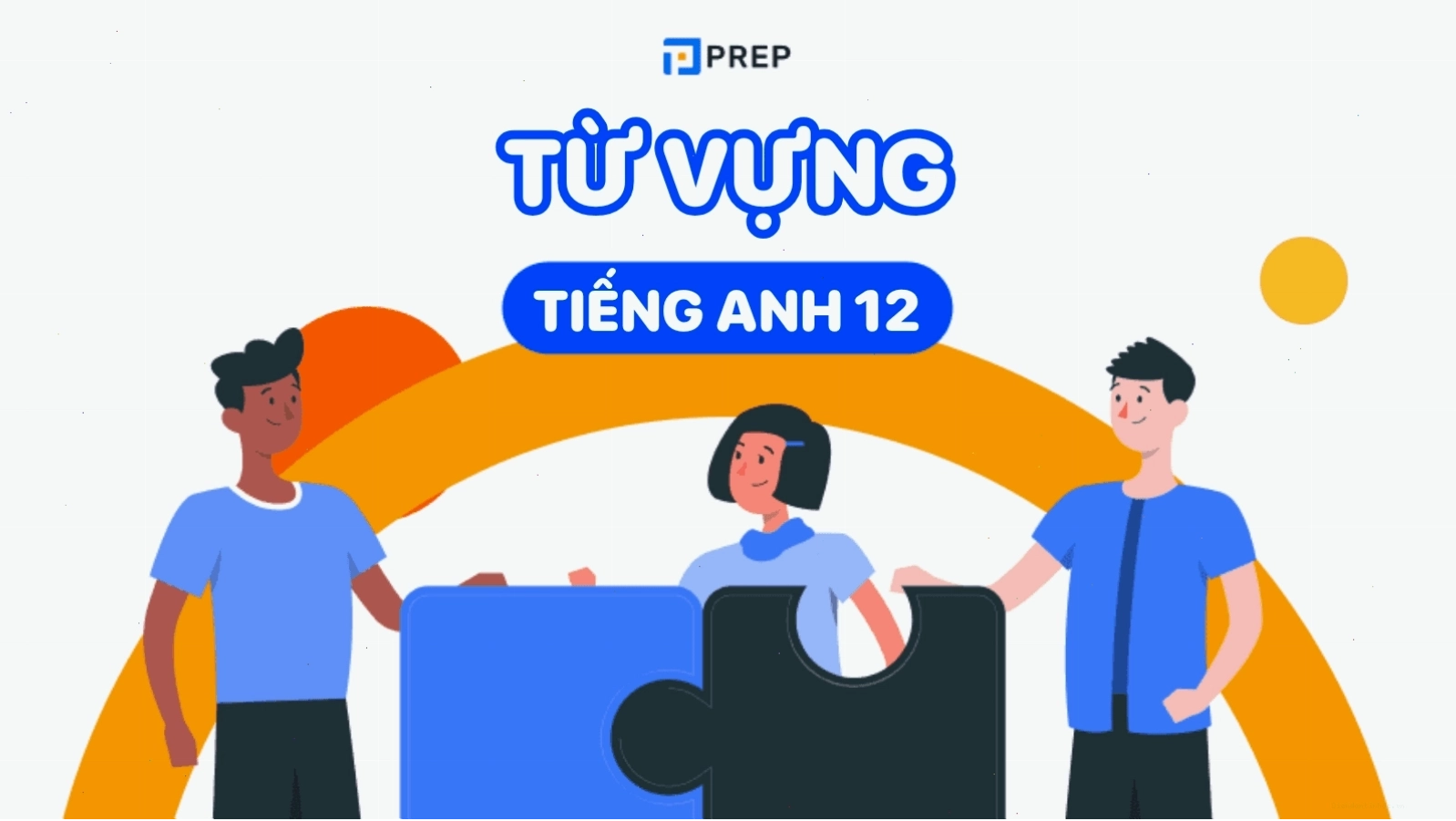 Hệ thống từ vựng phong phú cho Tiếng Anh Lớp 12