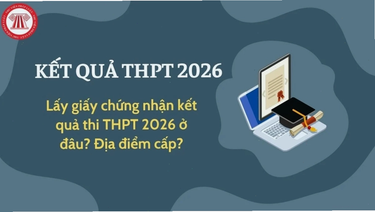 Hướng dẫn lấy giấy chứng nhận kết quả thi tốt nghiệp THPT