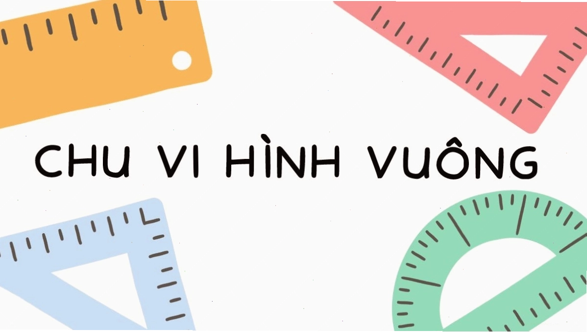 Hướng dẫn tính chu vi hình vuông chi tiết, dễ hiểu