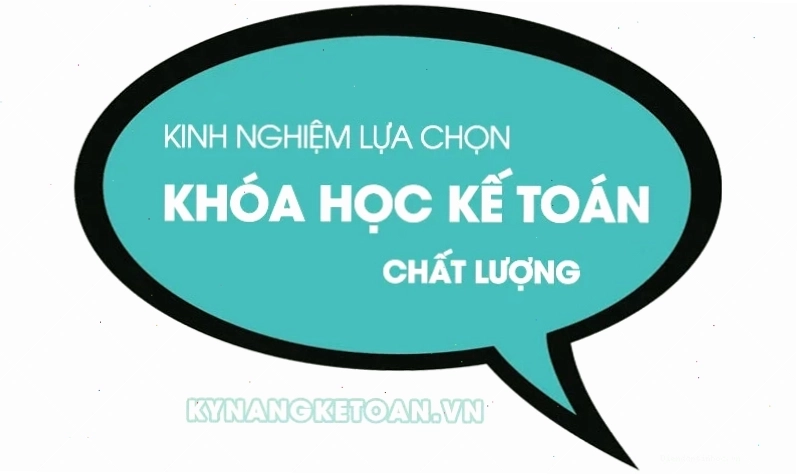 Kinh nghiệm lựa chọn khóa học kế toán chất lượng