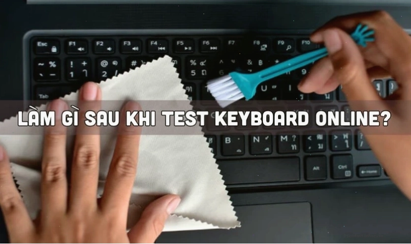 Làm gì sau khi Test Keyboard Online?