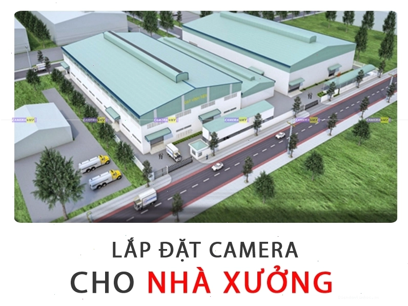 Lắp đặt camera cho nhà xưởng đảm bảo an ninh và giám sát sản xuất