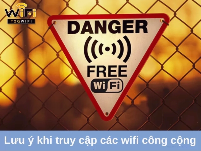 Lưu ý quan trọng khi truy cập các mạng WiFi công cộng