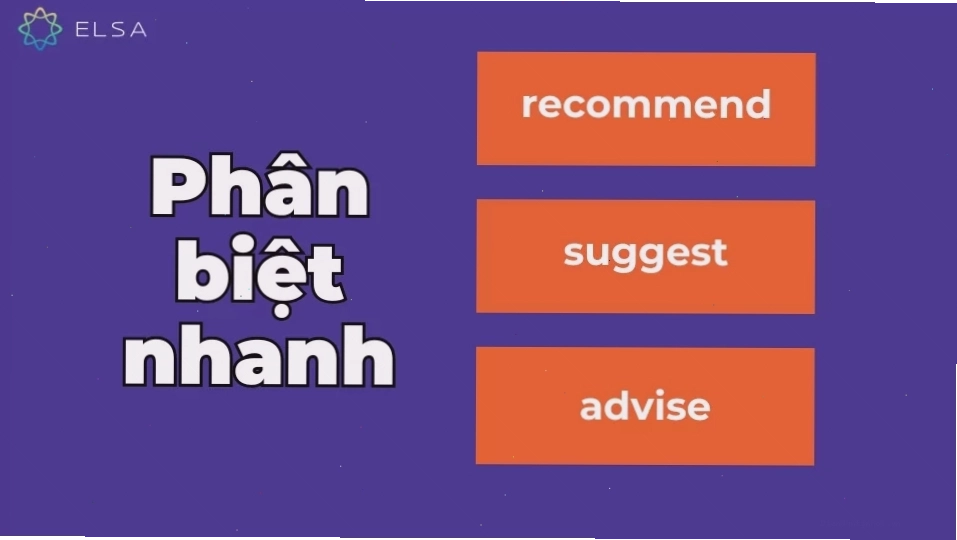 Phân biệt nhanh recommend, suggest và advise
