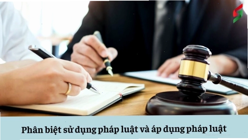 Phân biệt sử dụng pháp luật và áp dụng pháp luật