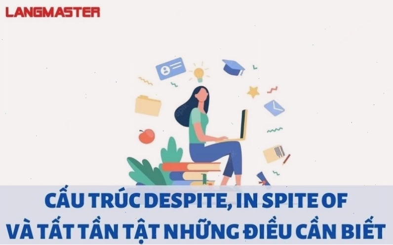 So sánh cấu trúc Despite và In spite of