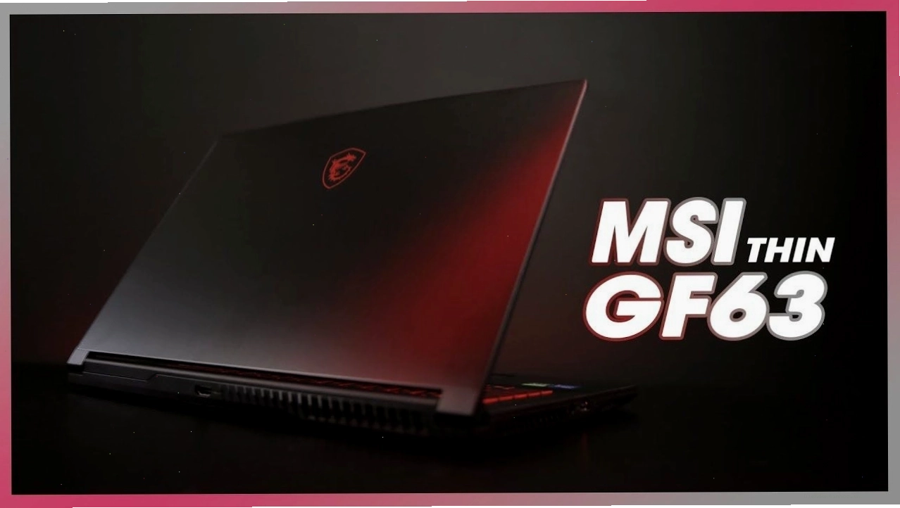 Thiết kế mỏng nhẹ đặc trưng của MSI GF63 Thin