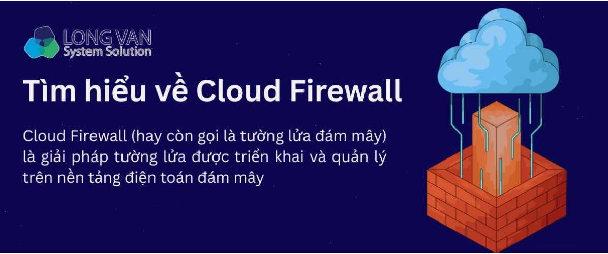 Tìm hiểu về Cloud Firewall và lợi ích của nó cho doanh nghiệp