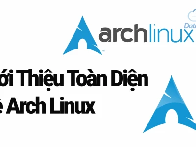 Arch Linux là gì? Hướng dẫn chi tiết cho người mới bắt đầu 2026