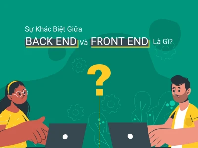 Backend là gì? Vai trò và cách hoạt động của Backend trong phát triển web