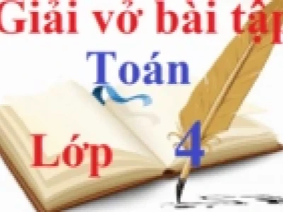 Bài tập Toán lớp 4 củng cố kiến thức và rèn luyện kỹ năng