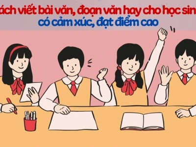Bí quyết viết đoạn văn nêu tình cảm cảm xúc lớp 3 và các cấp học