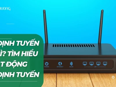 Bộ định tuyến là gì? Tìm hiểu hoạt động và cách chọn router hiệu quả