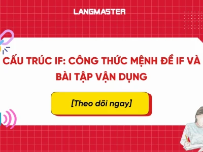 Cấu trúc If: Công thức chi tiết và bài tập áp dụng năm 2026