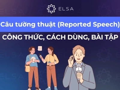 Câu tường thuật trong tiếng Anh: Công thức, cách dùng và bài tập chi tiết