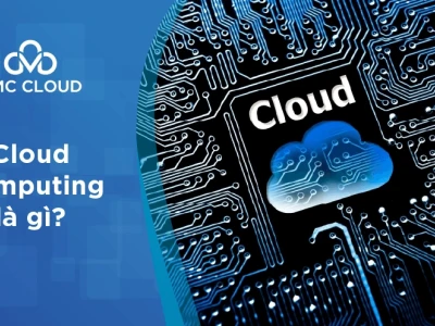 Cloud Computing là gì? Khám phá chi tiết về điện toán đám mây 2026