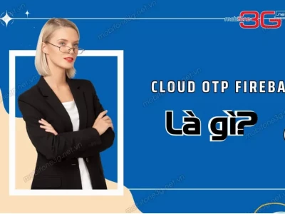 Cloud OTP là gì? Hướng dẫn nhận và sử dụng mã OTP hiệu quả